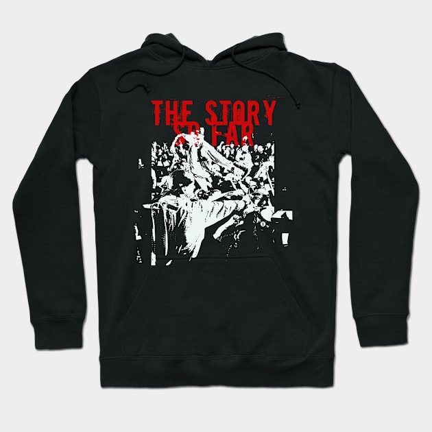 the story so far get it on Hoodie by brdk visual